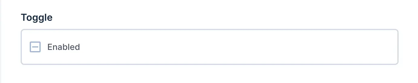 A toggle form input with label named "Enabled"